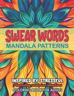 Art of Mandalas & Swear Words: 8.5x11 Large Print: Relax & Express