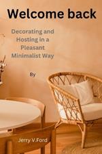 Welcome back: Decorating and Hosting in a Pleasant Minimalist Way