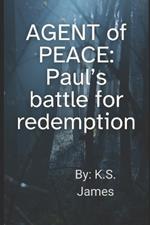 AGENT of PEACE: Paul's battle for redemption