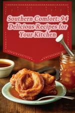 Southern Comfort: 94 Delicious Recipes for Your Kitchen