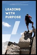 Leading with Purpose: A Guide to Inspirational and Effective Leadership