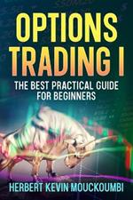 Options Trading I: The Best Practical Guide for Beginners