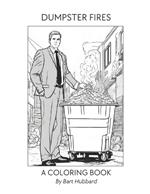 Dumpster Fires Coloring Book: At least you'll be warm...