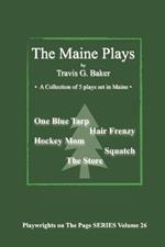 The Maine Plays: - A Collection of 5 plays set in Maine -