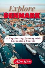 Exploring Denmark: A captivating journey with enchanting secrets