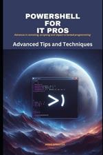 Powershell for IT Pros: Advanced Tips and Techniques