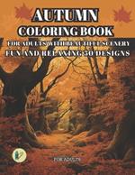 Autumn Coloring Book for Adults with Beautiful Scenery for Adults Fun and Relaxing 50 Designs: Beautiful Fall Themed Coloring Book for Relaxation for Adults