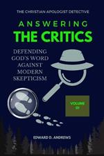 Answering the Critics: Defending God's Word Against Modern Skepticism