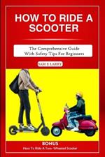 How to Ride a Scooter: The comprehensive guide with safety tips for beginners