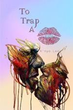 To Trap A Kiss