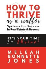 How To Thrive As A Realtor: Systems for Success in Real Estate & Beyond