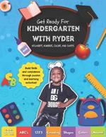 Get Ready for Kindergarten with Ryder: Alphabets, Numbers, Colors, & Shapes