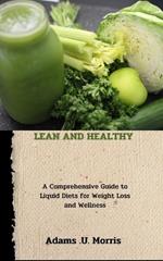 Lean and Healthy: A Comprehensive Guide to Liquid Diets for Weight Loss and Wellness
