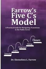 Farrow's Five C's Model: A Practical Guide for Navigating Transitions in the Public Sector