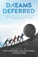 Dreams Deferred: Six Decades of Discrimination Against African Americans in the Milwaukee Construction Industry