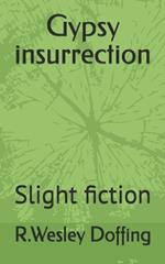 Gypsy insurrection: Slight fiction
