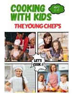 Cooking With Kids The Young Chefs: Mastering the Art of Cooking