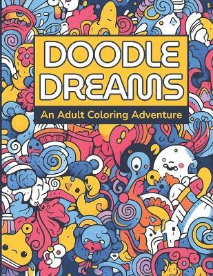 Doodle Dreams: An Adult Coloring Adventure - Marcello Mallow - cover