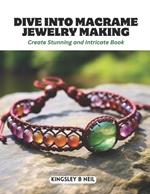 Dive into Macrame Jewelry Making: Create Stunning and Intricate Book