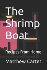 The Shrimp Boat: Recipes From Home