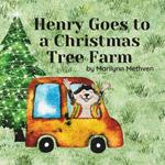 Henry Goes to a Christmas Tree Farm: A Fun Holiday Story