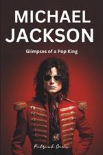 Michael Jackson: Glimpses of a Pop King