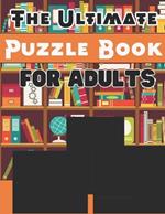 The Ultimate Puzzle Book for Adults: A Brain-Boosting Collection of Puzzles to Challenge and Entertain