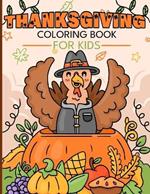 Thanksgiving Coloring Book for Kids: Enjoyable and Effortless Coloring Featuring Adorable Turkeys, Autumn Leaves, Playful Pumpkins, and Much More