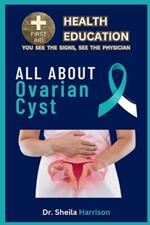 All About Ovarian Cyst: Symptoms, Causes, Diagnosis, Types, Treatment, Medications, Prevention & Control
