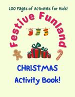 Festive Funland: 100 Pages of Christmas Activities for Kids!