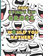 Would You Rather? 400+ Stinky Ew Funny Questions: Clean And Family-Friendly Questions (Albeit Gross) To Keep Out Of Boredom