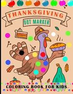 Thanksgiving Do Marker Coloring Book for Kids: Dot Markers Activity Book Ages 2+ With Big Dots