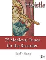 Hwistle - 75 Medieval Tunes for the Recorder