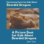 A Picture Book for Kids About Bearded Dragons: Fascinating Facts for Kids About Bearded Dragons