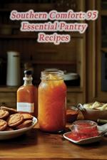 Southern Comfort: 95 Essential Pantry Recipes