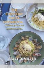 The Everyday Pasta Cookbook: A Collection Of Classic and Creative Pasta Recipes