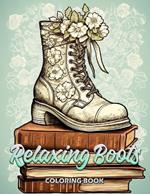 Relaxing Boots Coloring Book: Simplify Your Day with Peaceful Boot Outlines to Color