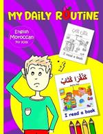 My Daily Routine For Kids: Moroccan - English Bilingual: A Practical Guide to Learning Moroccan Darija The Arabic Dialect of Morocco