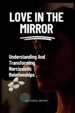 Love In The Mirror: Understanding And Transforming Narcissistic Relationships