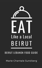 Eat Like a Local-Beirut: Beirut Lebanon Food Guide