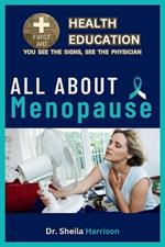 All About Menopause: Menopause Symptoms, Causes, Diagnosis, Types, Treatment, Medications, Prevention & Control, Management