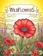 Wildflowers Adult Coloring Book: Serenity in Bloom - A Journey of Relaxation and Mindfulness