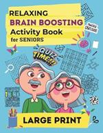 Relaxing Brain Boosting Activity Book for Seniors: Large Print Easy and Challenging Puzzles, Memory Exercises, Coloring and Writing Activities, Tangrams, Logic Games and More