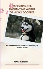 Exploring the Enchanting World of Husky Doodles: A Comprehensive Guide to this Unique Hybrid Breed