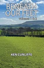 Beneath Our Feet - volume 1 & 2 combined