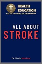 All About Stroke: Symptoms, Causes, Diagnosis, Types, Treatment, Medications, Prevention & Control, Management, Dysphagia