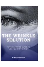 The Wrinkle Solution: Your Ultimate Guide to Wrinkle Prevention