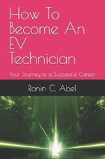 How To Become An EV Technician: Your Journey to a Successful Career