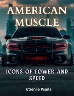 American Muscle: Icons of Power and Speed