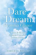 Dare to Dream: Visions & Dreams, Prophetic Utterances, and Occurrences